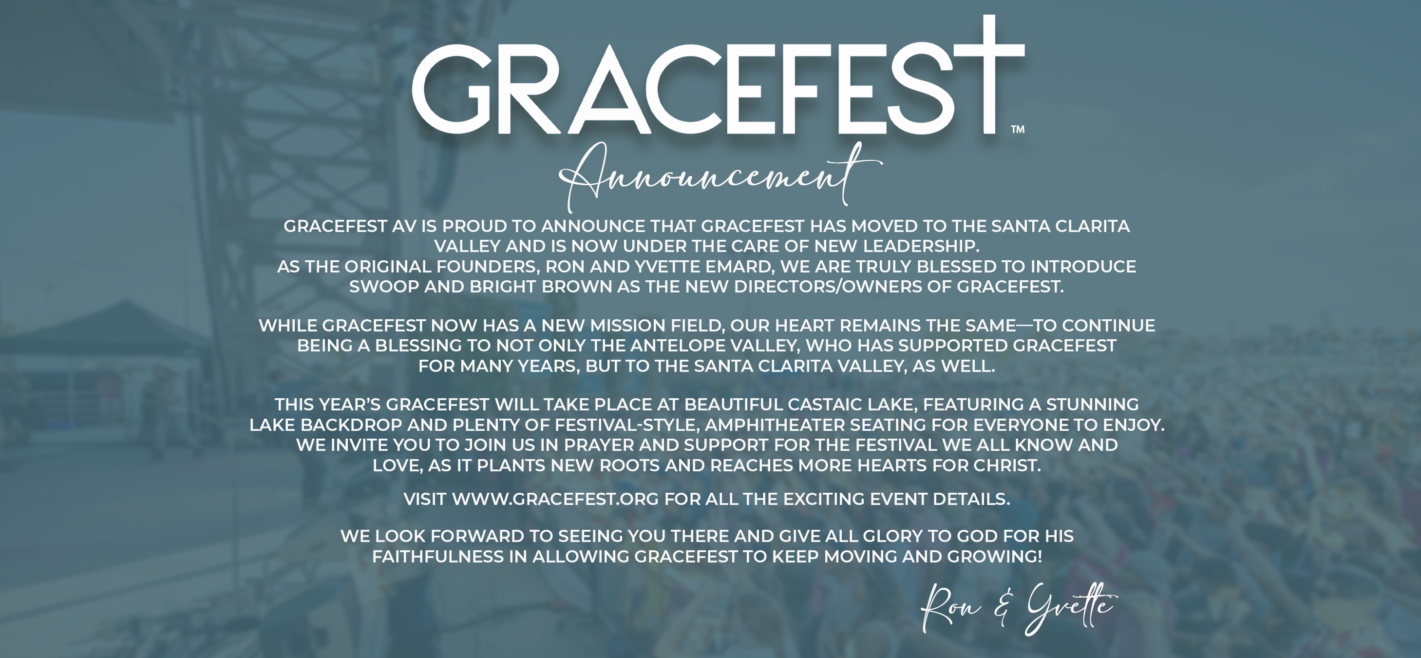 GRACEFEST AV IS PROUD TO ANNOUNCE THAT GRACEFEST HAS MOVED TO THE SANTA CLARITA VALLEY AND IS NOW UNDER THE CARE OF NEW LEADERSHIP.
